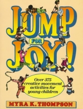 Cover art for Jump for Joy!: Over 375 Creative Movement Activities for Young Children