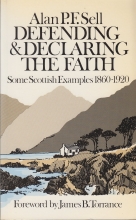 Cover art for Defending and Declaring the Faith : Some Scottish Examples, 1860-1920