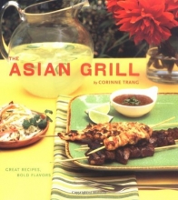 Cover art for The Asian Grill: Great Recipes, Bold Flavors