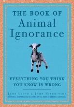 Cover art for The Book of Animal Ignorance: Everything You Think You Know Is Wrong