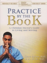 Cover art for Practice By the Book: A Christian Doctor's guide to Living and Serving