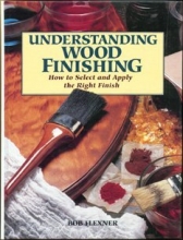 Cover art for Understanding Wood Finishing: How to Select and Apply the Right Finish