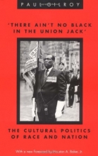 Cover art for 'There Ain't no Black in the Union Jack': The Cultural Politics of Race and Nation (Black Literature and Culture)