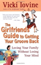 Cover art for The Girlfriends' Guide to Getting your Groove Back (Girlfriends' Guides)