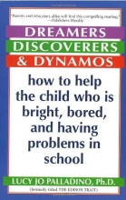 Cover art for Dreamers, Discoverers & Dynamos: How to Help the Child Who Is Bright, Bored and Having Problems in School (Formerly Titled 'The Edison Trait')