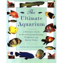Cover art for The Ultimate Aquarium: A Definitive Guide to Identifying and Keeping Freshwater and Marine Fishes