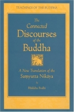 Cover art for The Connected Discourses of the Buddha: A Translation of the Samyutta Nikaya
