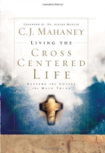 Cover art for Living the Cross Centered Life: Keeping the Gospel the Main Thing