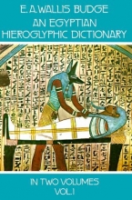 Cover art for An Egyptian Hieroglyphic Dictionary : With an Index of English Words, King List, and Geographical List with Indexes, List of Hieroglyphic Characters, Coptic and Semitic Alphabets (Vol 1)