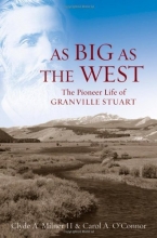 Cover art for As Big as the West: The Pioneer Life of Granville Stuart