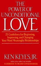 Cover art for The Power of Unconditional Love: 21 Guidelines for Beginning, Improving and Changing Your Most Meaningful Relationships