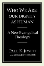 Cover art for Who We Are: Our Dignity as Human: A Neo-Evangelical Theology