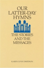 Cover art for Our Latter-Day Hymns: The Stories and the Messages