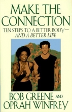 Cover art for Make the Connection: Ten Steps to a Better Body and a Better Life