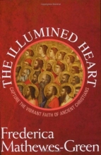 Cover art for The Illumined Heart: Capture the Vibrant Faith of the Ancient Christians