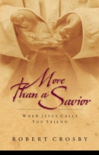 Cover art for More than a Savior: When Jesus Calls You Friend
