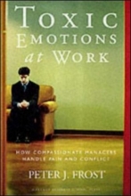 Cover art for Toxic Emotions at Work: How Compassionate Managers Handle Pain and Conflict