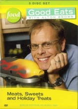 Cover art for GOOD EATS WITH ALTON BROWN : Vol. 1 = Meats, Sweets and Holiday Treats