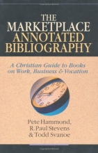 Cover art for The Marketplace Annotated Bibliography: A Christian Guide to Books on Work, Business & Vocation