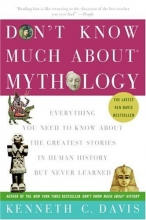 Cover art for Don't Know Much About Mythology: Everything You Need to Know About the Greatest Stories in Human History but Never Learned