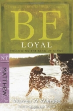Cover art for Be Loyal (Matthew): Following the King of Kings (The BE Series Commentary)