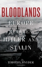 Cover art for Bloodlands: Europe Between Hitler and Stalin