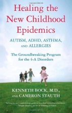 Cover art for Healing the New Childhood Epidemics: Autism, ADHD, Asthma, and Allergies: The Groundbreaking Program for the 4-A Disorders