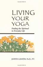 Cover art for Living Your Yoga: Finding the Spiritual in Everyday Life
