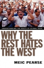 Cover art for Why the Rest Hates the West: Understanding the Roots of Global Rage
