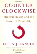 Cover art for Counterclockwise: Mindful Health and the Power of Possibility