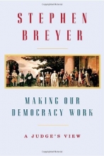 Cover art for Making Our Democracy Work: A Judge's View