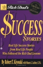 Cover art for Rich Dad's Success Stories: Real Life Success Stories from Real Life People Who Followed the Rich Dad Lessons