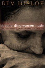 Cover art for Shepherding Women in Pain: Real Women, Real Issues, and What You Need to Know to Truly Help