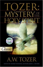 Cover art for Tozer: Mystery of the Holy Spirit (Pure Gold Classics)