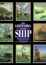 Cover art for The History of the Ship: The Comprehensive Story of Seafaring from the Earliest Times to the Present Day