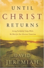 Cover art for Until Christ Returns: Living Faithfully Today While We Wait for Our Glorious Tomorrow