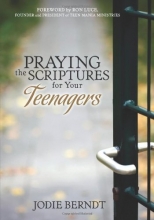 Cover art for Praying the Scriptures for Your Teenagers: Discover How to Pray God's Will for Their Lives