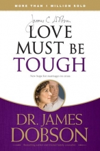 Cover art for Love Must Be Tough: New Hope for Marriages in Crisis
