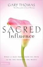 Cover art for Sacred Influence: What a Man Needs from His Wife to Be the Husband She Wants