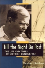 Cover art for Till the Night Be Past: The Life and Times of Dietrich Bonhoeffer