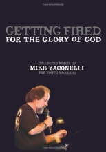 Cover art for Getting Fired for the Glory of God: Collected Words of Mike Yaconelli for Youth Workers (Youth Specialties)