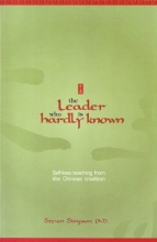 Cover art for The Leader Who Is Hardly Known: Self-less Teaching from the Chinese Tradition