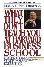Cover art for What They Don't Teach You At Harvard Business School: Notes From A Street-Smart Executive