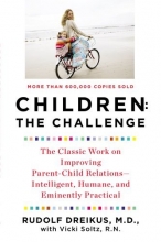 Cover art for Children: The Challenge : The Classic Work on Improving Parent-Child Relations--Intelligent, Humane & Eminently Practical (Plume)