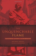 Cover art for The Unquenchable Flame: Discovering the Heart of the Reformation