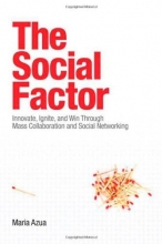 Cover art for The Social Factor: Innovate, Ignite, and Win through Mass Collaboration and Social Networking