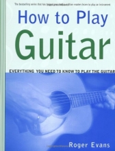 Cover art for How to Play Guitar: Everything You Need to Know to Play the Guitar