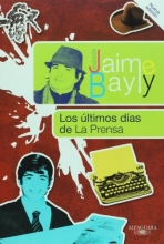 Cover art for Los ultimos dias de La Prensa / The Final Days of La Prensa (Coleccion Jaime Bayly) (Spanish Edition)