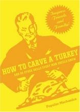 Cover art for How to Carve a Turkey: And 99 Other Skills Every Man Should Know (Popular Mechanics)