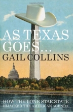 Cover art for As Texas Goes...: How the Lone Star State Hijacked the American Agenda